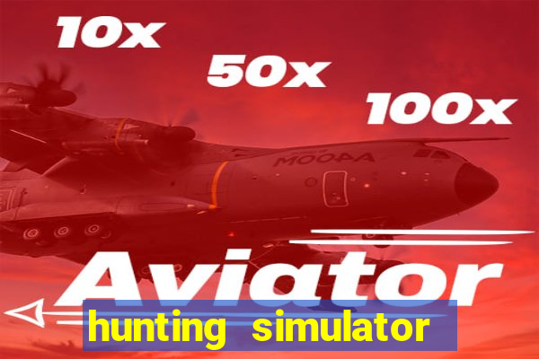 hunting simulator 4x4 dinheiro infinito